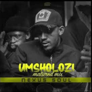 Nexus Soul – Umsholozi (Matured Mix)