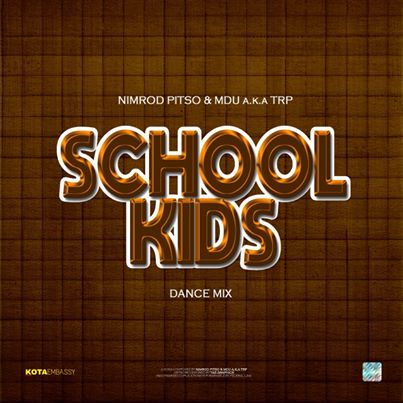 Nimrod Pitso & Mdu a.k.a TRP – School kids (Dance Mix)