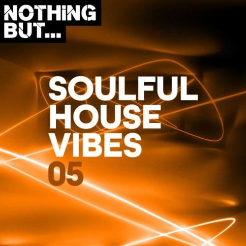 Nothing But… Soulful House Vibes, Vol. 05