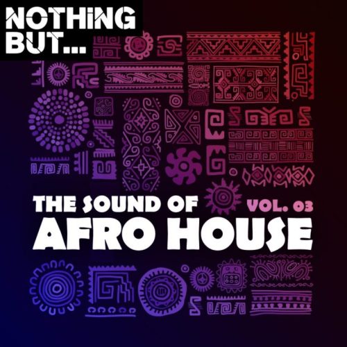 Nothing But… The Sound of Afro House, Vol. 03 Mp3 dpwnload
