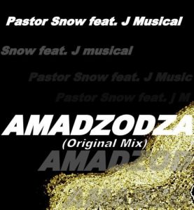 Pastor Snow ft J Musical – Amadzodza mp3 download
