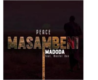 Peace Ft. Master Dee – Masambeni Madoda mp3 download