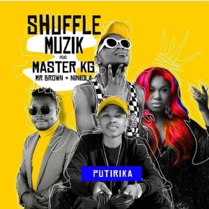 Shuffle Muzik – Putirika Feat Niniola, Master KG and Mr Brown mp3 dowload