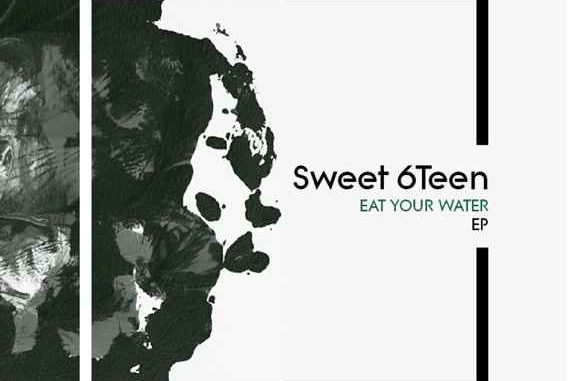 EP: Sweet 6teen – Eat Your Water