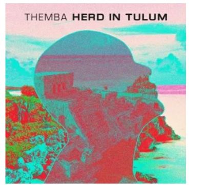 Themba – Herd In Tulum (DJ Mix)