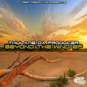 Thulane Da Producer – Beyond The Wind EP