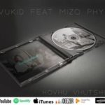 Wukid – Hovhu Vhutshilo ft. Mizo Phyll mp3 download