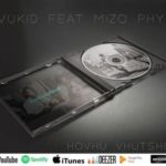 Wukid – Hovhu Vhutshilo ft. Mizo Phyll