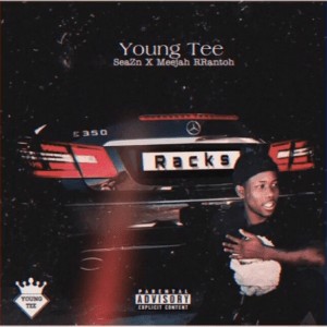 Young Tee – Racks Ft. SeaZn & Meejah Rrantoh