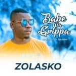 Zolasko – Babe Wa Grippa mp3 download