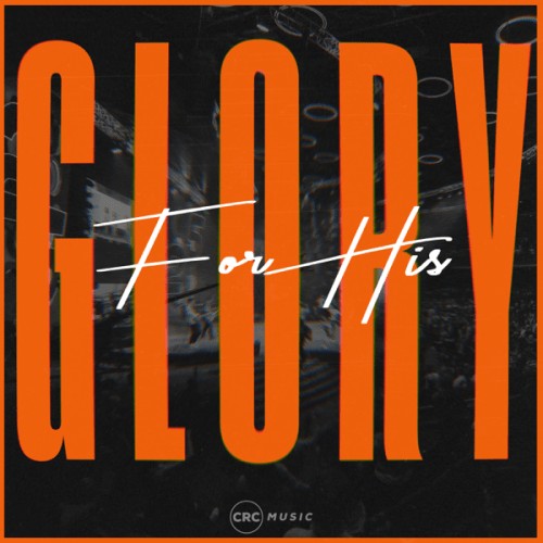 ALBUM: CRC Music – For His Glory