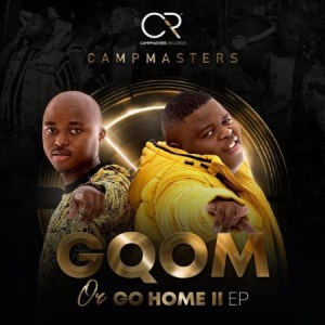 EP: CampMasters – Gqom or Go Home II