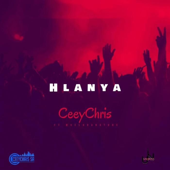 CeeyChris – Hlanya Ft. Mvelo Da Nature