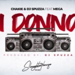 Chakie & Dj Spuzza – I DONNO Ft. MEGA