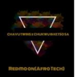 Chavu Twins – Redmoon Ft. Chukwu & Ketso SA (Afro Tech)