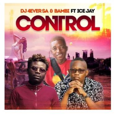 DJ 4ever SA & Bambi – Control Ft. Ice Jay