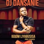 DJ Dansanie – iGqom Liyabusisa