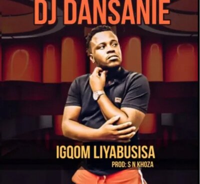 DJ Dansanie – iGqom Liyabusisa