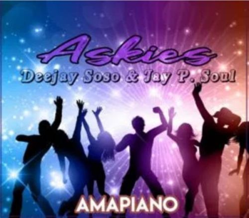 Deejay Soso x Jay. P Soul – Askies