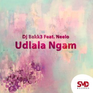 Dj Bakk3 – Udlala Ngam (feat. Neelo)