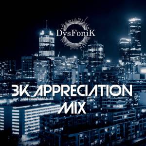 DysFoniK – 3K Appreciation Mix MP3 DOWNLOAD