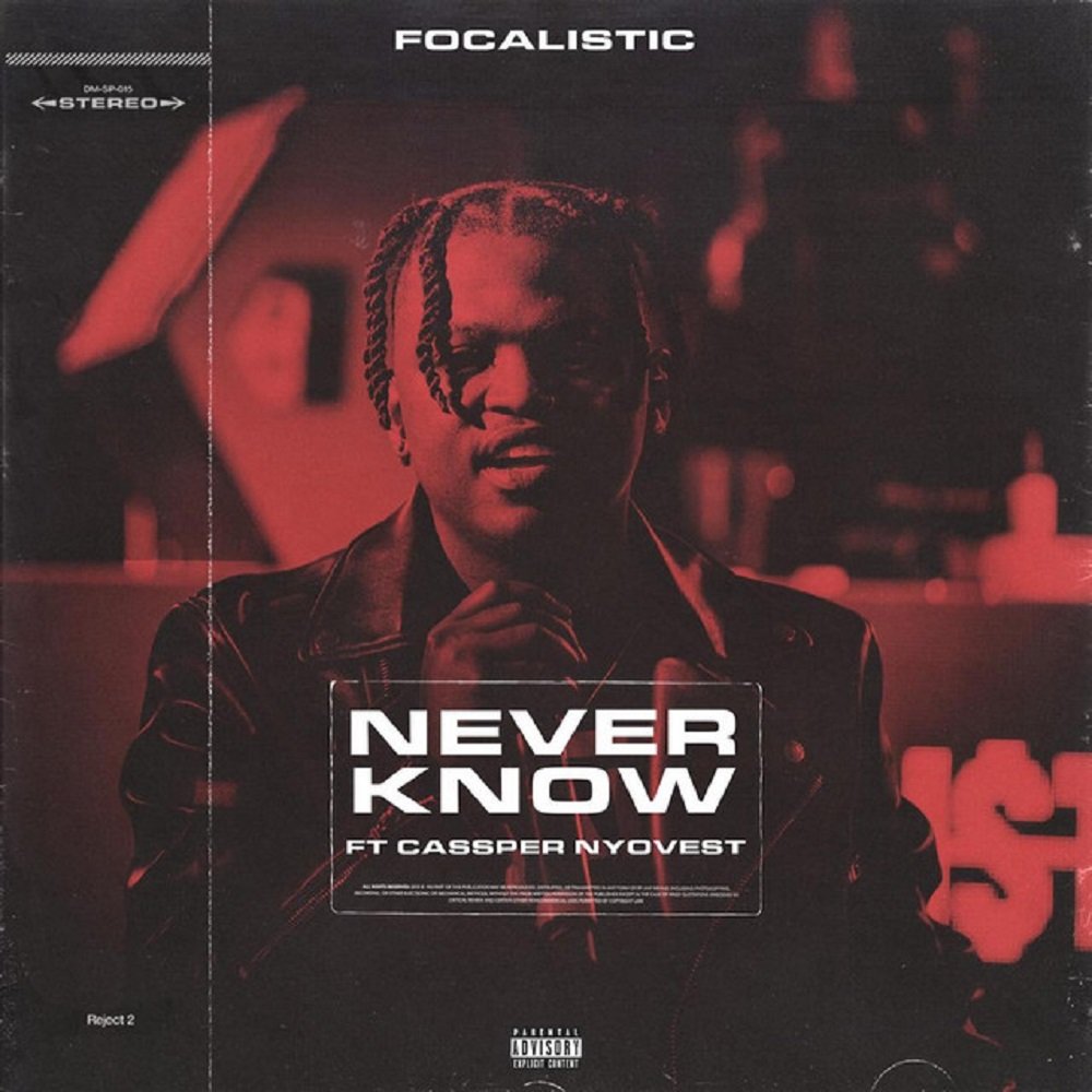 Video: Focalistic – Never Know Feat. Cassper Nyovest