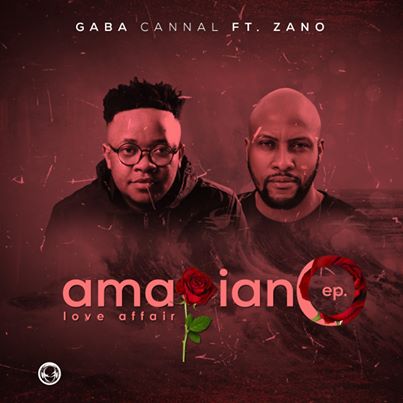 EP: Gaba Cannal & Zano – AmaPiano Love Affair