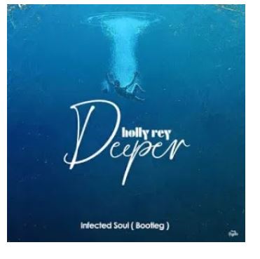 Holly Rey – Deeper (Infected Soul Bootleg) Mp3 download