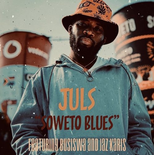 Juls – Soweto Blues ft. Busiswa & Jaz Karis