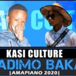 Kasi Culture – Badimo Baka (Amapiano 2020)