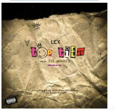 LEX – Top Tier Ft. Die Mondez