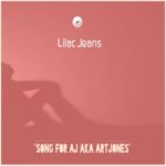 Lilac Jeans – Song For AJ Aka ArtJones (Original Mix)