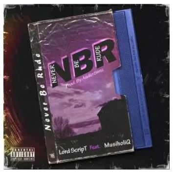 Lord Script – Never Be Rude Ft. Musiholiq