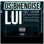 Lui – Osbhengise Ft. Sboboh, Dj MainMAN, The Elevatorz & TVP Empiire (REMIX)