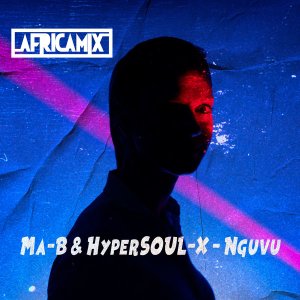 Ma-B & HyperSOUL-X – Nguvu (Ancestral V-HT)