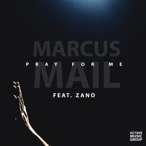 Marcus Mail – Pray For Me (feat. Zano)