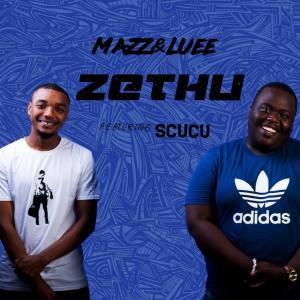 Mazz & Luee – Zethu (feat. Scucu)