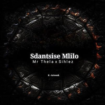 Mr Thela & Sihlez – Sdantsise Mlilo