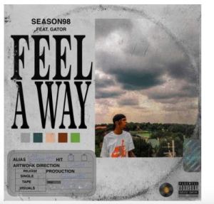 Season98 – Feel A Way Ft. Gator