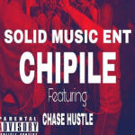 Solid Music Ent & Chase Hustle – Chippile