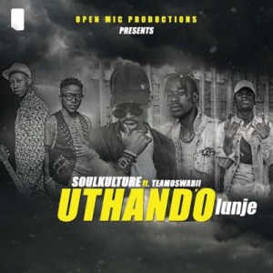 Soul Kulture – Uthando’lunje ft. Teamoswabii