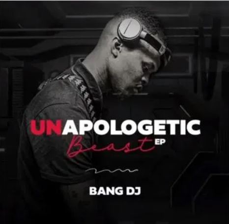 BangDj - Unapologetic Beast EP