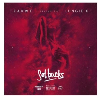 Zakwe – Set Backs Ft. Lungie K