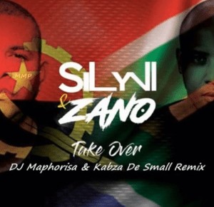 Zano & Sylvi – Take Over ft Dj Maphorisa & Kabza De Small remix