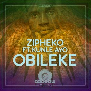ZiPheko, Kunle Ayo – Obileke (Original Mix)