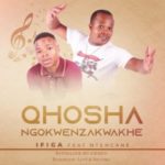 uQhoshangokwenzakwakhe – Ifiga ft. Ntencane