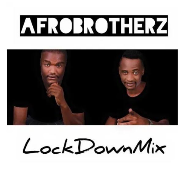 Afro Brotherz – Lockdown Mix