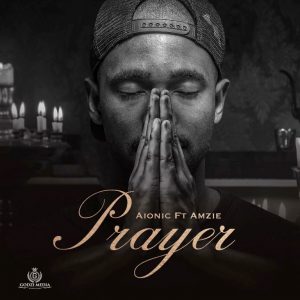 Aionic ft Amzie – Prayer