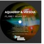 Aquadeep & Veesoul – Planet House EP