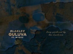 Blaklez – Guluva Ft. Maggz